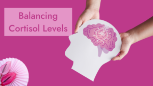 Balancing Cortisol Levels